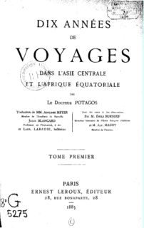 DOCTEUR POTAGOS – DIX ANNÉES DE VOYAGES DANS L’ASIE CENTRALE ET L’AFRIQUE ÉQUATORIALE DOCTEUR POTAGOS - DIX ANNÉES DE VOYAGES DANS L’ASIE CENTRALE ET L’AFRIQUE ÉQUATORIALE